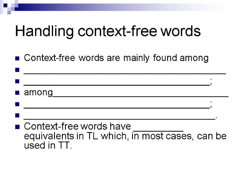 Handling context-free words Context-free words are mainly found among ______________________________________ ___________________________________;  among_________________________________ ___________________________________;